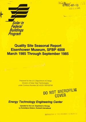 Quality site seasonal report, Eisenhower Museum, SFBP (Solar in Federal Buildings Program) 4008, March 1985 through September 1985