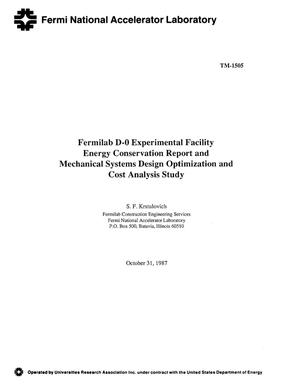Fermilab D-0 Experimental Facility: Energy conservation report and mechanical systems design optimization and cost analysis study