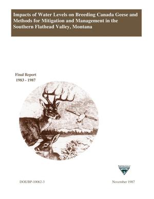 Impacts of Water Levels on Breeding Canada Geese and Methods for Mitigation and Management in the Southern Flathead Valley, Montana, 1983-1987 Final Report.