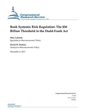 Bank Systemic Risk Regulation: The $50 Billion Threshold in the Dodd-Frank Act