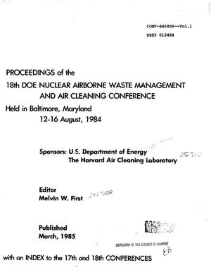 18th DOE Nuclear Airborne Waste Management and Air Cleaning Conference: Proceedings. Volume 1