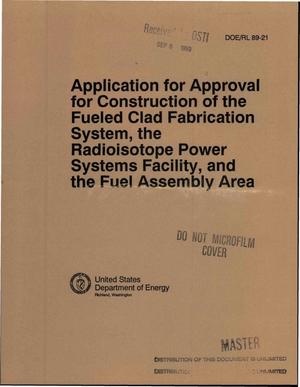 Application for Approval for Construction of the Fueled Clad Fabrication System, the Radioisotope Power Systems Facility, and the Fuel Assembly Area