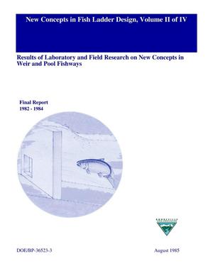 New Concepts in Fish Ladder Design, Volume II of IV, Results of Laboratory and Field Research on New Concepts in Weir and Pool Fishways, 1982-1984 Final Project Report.