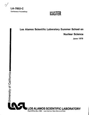 Los Alamos Scientific Laboratory Summer School on Nuclear Science