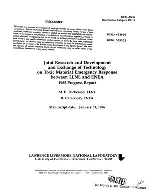 Joint research and development and exchange of technology on toxic material emergency response between LLNL and ENEA. 1985 progress report