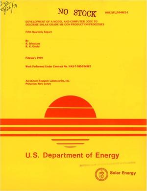 Fifth quarterly report on Development of a model and computer code to describe solar grade silicon production processes