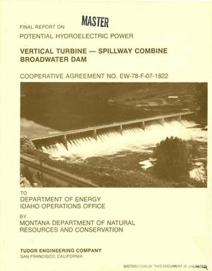 Potential hydroelectric power. Vertical turbine: spillway combine Broadwater Dam. Final report