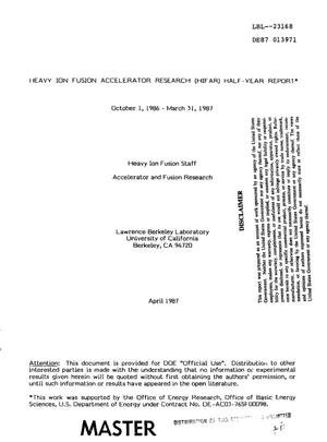 Heavy ion fusion accelerator research (HIFAR) half-year report: October 1, 1986-March 31, 1987