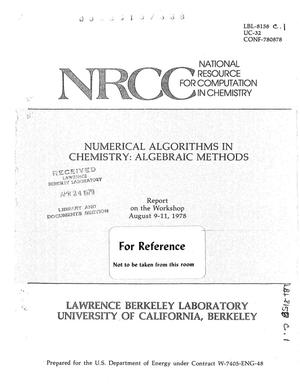 Numerical algorithms in chemistry: algebraic methods. [Workshop, August 9-11, 1978]