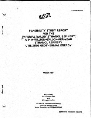 Feasibility study report for the Imperial Valley Ethanol Refinery: a 14. 9-million-gallon-per-year ethanol synfuel refinery utilizing geothermal energy