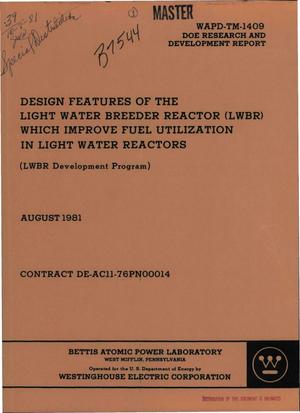 Design features of the Light Water Breeder Reactor (LWBR) which improve fuel utilization in light water reactors
