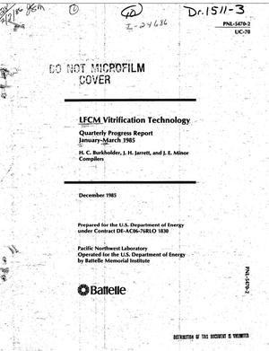 LFCM vitrification technology. Quarterly progress report, January-March 1985