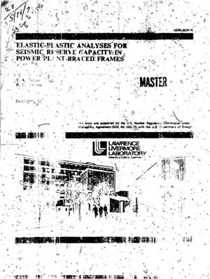 Elastic-plastic analyses for seismic reserve capacity in power plant braced frames