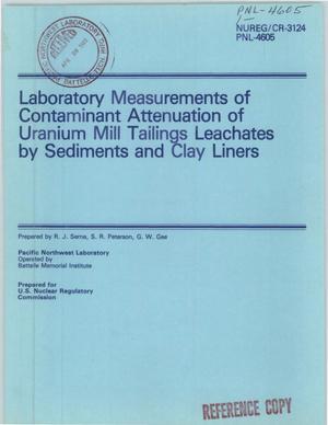 Laboratory measurements of contaminant attenuation of uranium mill tailings leachates by sediments and clay liners