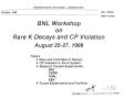 Article: BNL workshop on rare K decays and CP violation, August 25-27, 1988