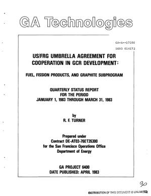 US/FRG umbrella agreement for cooperation in GCR development. Fuel, fission products, and graphite subprogram. Quarterly status report, January 1, 1983-March 31, 1983