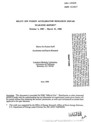 Heavy Ion Fusion Accelerator Research (HIFAR) year-end report, October 1, 1987--March 31, 1988