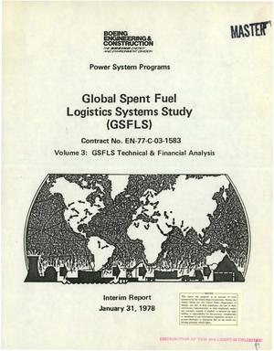 Global Spent Fuel Logistics Systems Study (GSFLS). Volume 3. GSFLS technical and financial analysis. Interim report