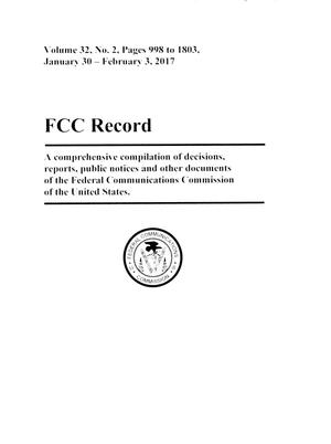 Primary view of object titled 'FCC Record, Volume 32, No. 2, Pages 998 to 1803, January 30 - Febuary 3, 2017'.
