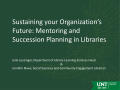 Primary view of Sustaining your Organization’s Future: Mentoring and Succession Planning in Libraries
