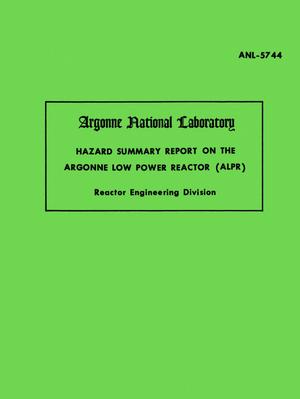 Hazard Summary Report on the Argonne Low Power Reactor (ALPR)