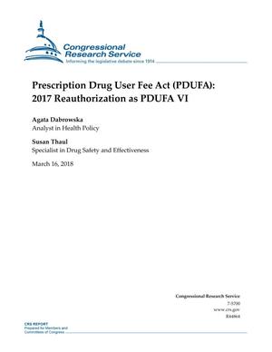 Prescription Drug User Fee Act (PDUFA): 2017 Reauthorization as PDUFA VI