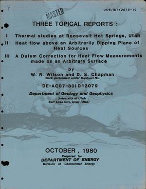 Thermal studies in a geothermal area: Report I. Thermal studies at Roosevelt Hot Springs, Utah; Report II. Heat flow above an arbitrarily dipping plane of heat sources; and Report III. A datum correction for heat flow measurements made on an arbitrary surface