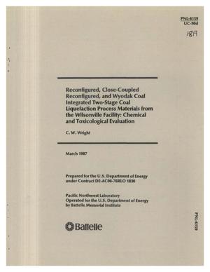 Reconfigured, close-coupled reconfigured, and Wyodak coal integrated two-stage coal liquefaction process materials from the Wilsonville facility: Chemical and toxicological evaluation