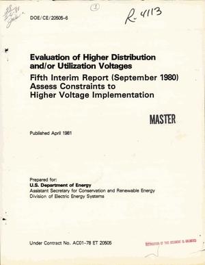 Evaluation of higher distribution and/or utilization voltages. Fifth interim report (September 1980): assess constraints to higher voltage implementation