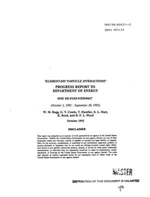 Elementary Particle Interactions, Progress Report to Department of Energy: October 1991 - September 1992