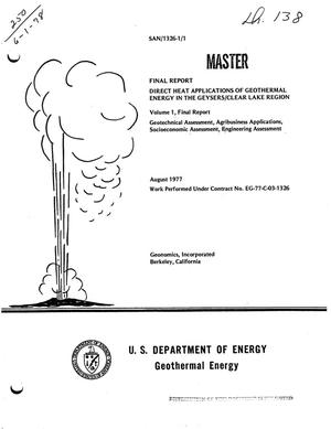 Direct heat applications of geothermal energy in The Geysers/Clear Lake region. Volume I. Geotechnical assessment, agribusiness applications, socioeconomic assessment, engineering assessment. Final report