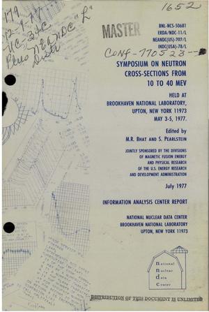 Symposium on neutron cross sections from 10 to 40 MeV. [BNL, May 3 to 5, 1977]