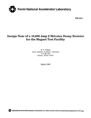 Design note of a 10,000 amp 2 MJoules dump resistor for the magnet test facility