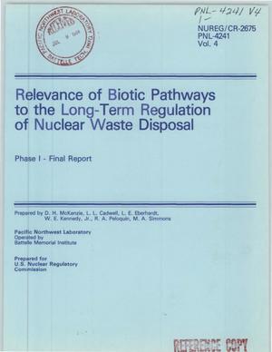 Relevance of biotic pathways to the long-term regulation of nuclear waste disposal. Phase I. Final report. Vol. 4