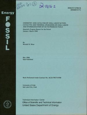 Chemistry and catalysis of coal liquefaction catalytic and thermal upgrading of coal liquid and hydrogenation of CO to produce fuels. Quarterly progress report, January-March 1984