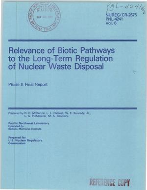 Relevance of Biotic Pathways to the Long-Term Regulation of Nuclear Waste Disposal: Phase 2, Final Report