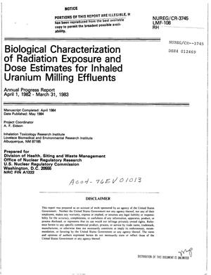 Biological characterization of radiation exposure and dose estimates for inhaled uranium milling effluents. Annual progress report April 1, 1982-March 31, 1983