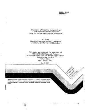 Discussion of possible content of an IAEA (International Atomic Energy Agency) handbook/computer file for ''Data for Medical Radioisotope Production''
