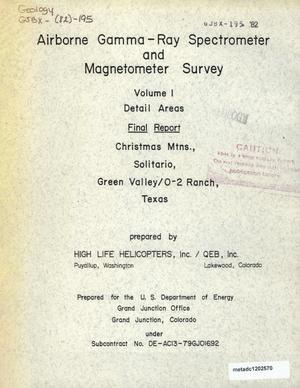 Airborne Gamma-Ray Spectrometer and Magnetometer Survey Final Report: Volume 1. Detail Areas, Christmas Mountains, Solitario, Green Valley/O-2 Ranch (Texas)