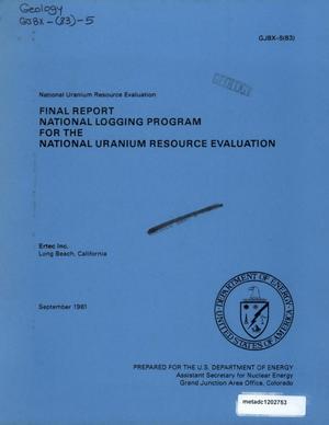 Final report, national logging program for the National Uranium Resource Evaluation