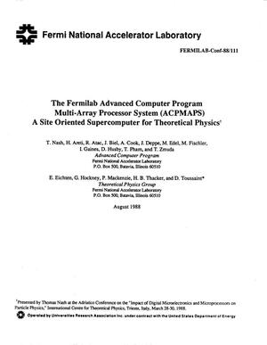 The Fermilab Advanced Computer Program multi-array processor system (ACPMAPS): A site oriented supercomputer for theoretical physics