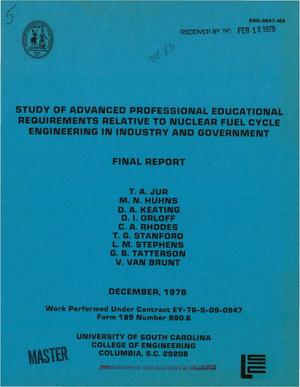 Study of advanced professional educational requirements relative to nuclear fuel cycle engineering in industry and government. Final report