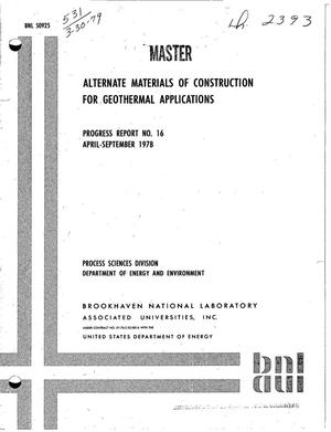 Alternate materials of construction for geothermal applications. Progress Report No. 16, April--September 1978