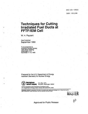 Techniques for cutting irradiated fuel ducts at FFTF/IEM cell