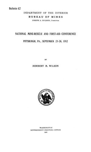 National Mine-Rescue and First-Aid Conference: Pittsburgh, Pennsylvania, September 23-26, 1912