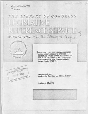 Resolved: That The Federal Government Should Grant Annually a Specific Percentage of Its Income Tax Revenue to the State Governments; An Introductory Bibliography on the Intercollegiate Debate Topic, 1969-70
