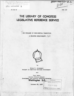 The problems of Presidential transition: A selected bibliography. 1968