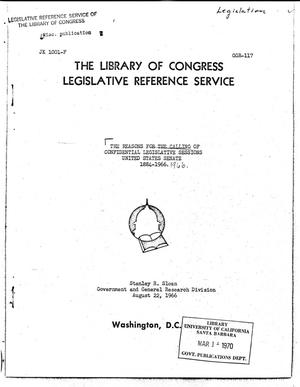 The Reasons for the calling of Confidential Legislative Sessions United States Senate, 1884-1966.