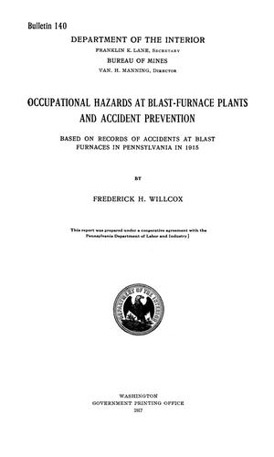 Occupational Hazards at Blast-Furnace Plants and Accident Prevention: Based on Records of Accidents at Blast Furnaces in Pennsylvania in 1915