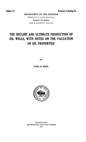 The Decline and Ultimate Production of Oil Wells, with Notes on the Valuation of Oil Properties
